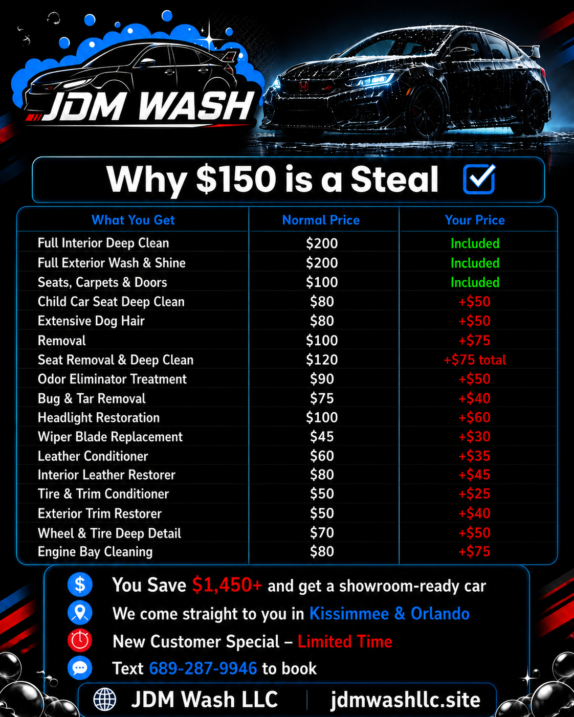 JDM Wash new customer special — Full interior deep clean ($200), full exterior wash & shine ($200), and seats/carpets/doors ($100) all included for $150. Save over $1,450 vs paying à la carte in Kissimmee & Orlando.